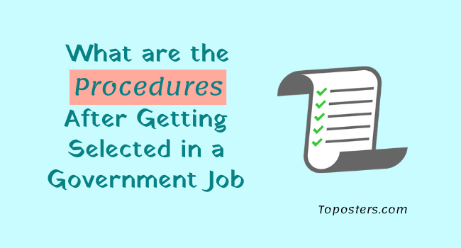 Procedures After Getting Selected for a Government Job