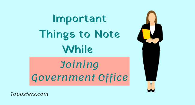 Important Things to Note While Joining Government Office for the first time