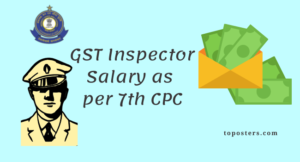 GST Inspector Salary as per 7th CPC, Job Profile and Promotion - Toposters