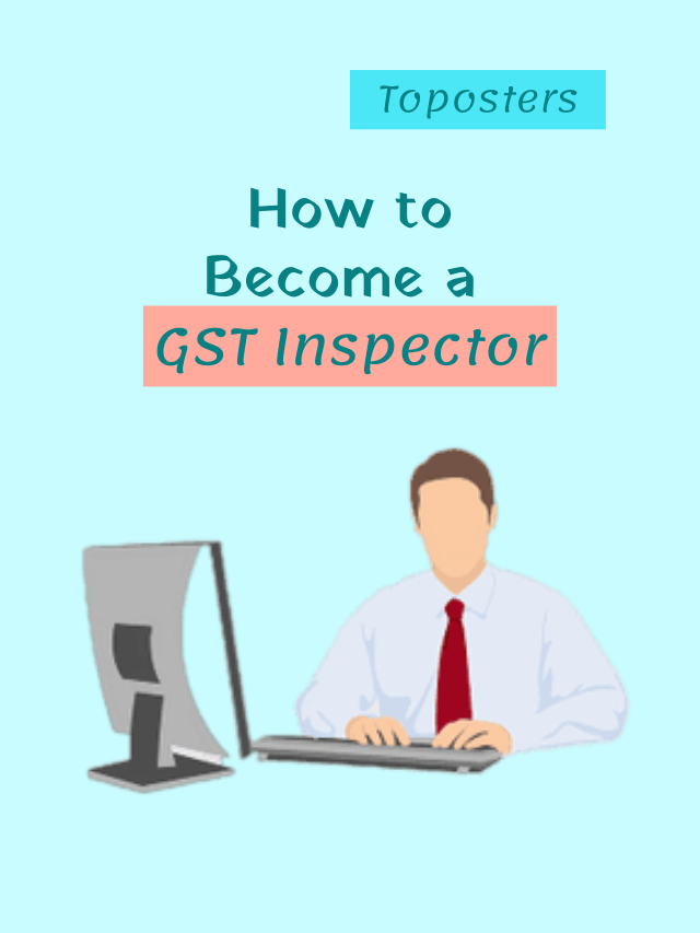 How to Become a GST Inspector in CBIC