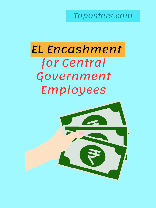 Earned Leave and EL Encashment for Govt Employees