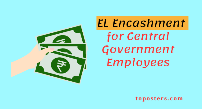 Encashment of Earned Leave for Central Govt. Employees as per 7th CPC Encashment of Earned Leave for Central Govt. Employees as per 7th CPC