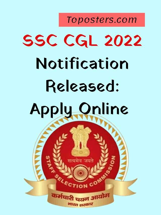 SSC CGL 2022 Notification Out : Apply Online, Exam Date, Vacancy