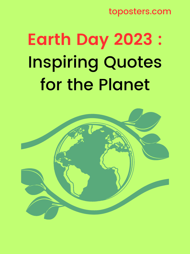 Celebrating Earth Day 2023 : Inspiring Quotes for the Planet