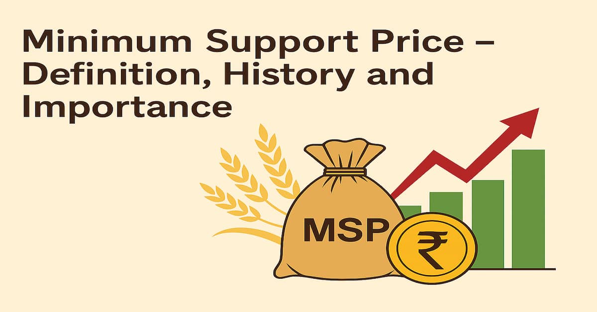 Minimum Support Price: Definition, History, Significance and Future Minimum Support Price