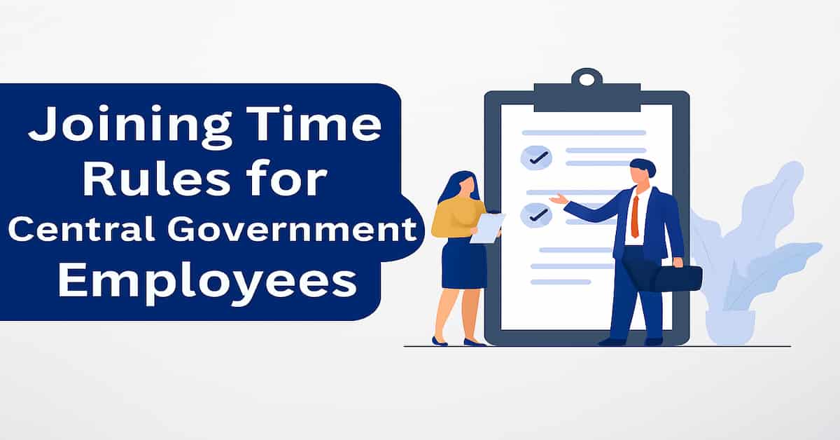 Joining Time Rules for Central Government Employees Joining Time Rules for Central Government Employees