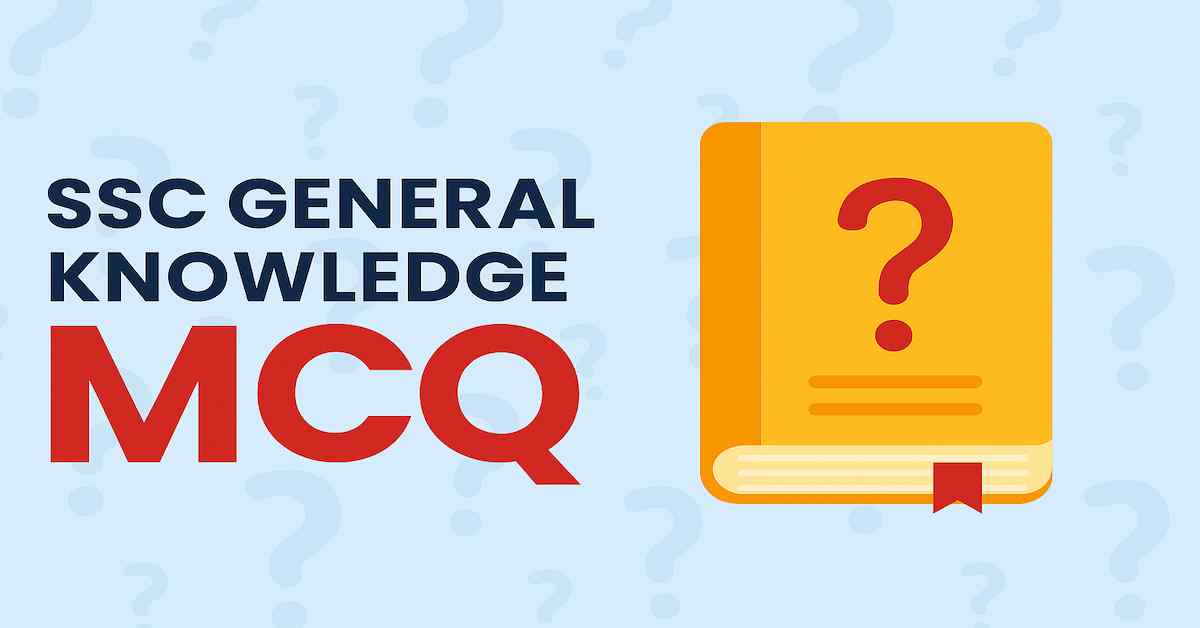 SSC General Knowledge MCQ SSC General Knowledge MCQ